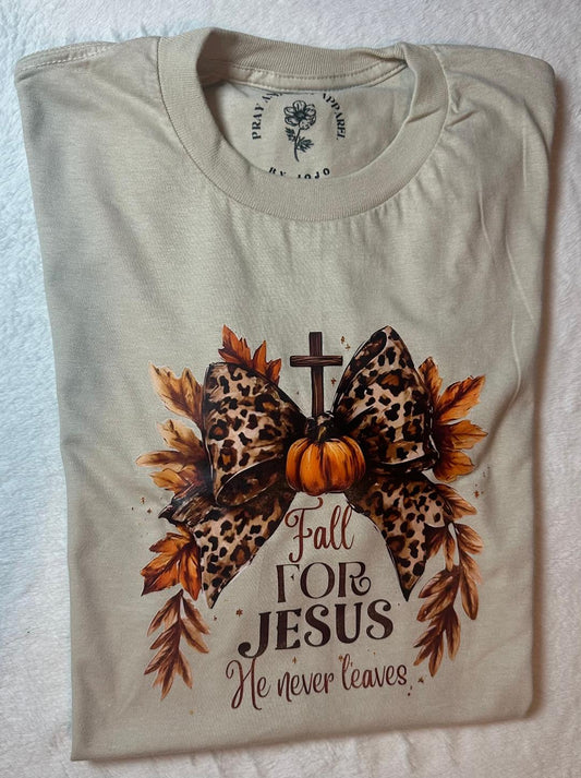 Fall for Jesus he never leaves t shirt