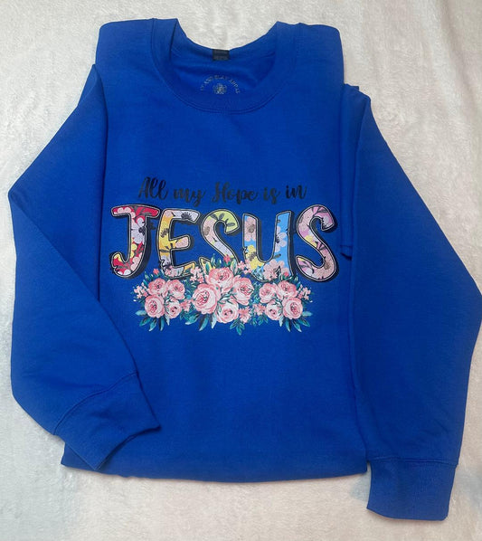 All my hope is in Jesus crewneck sweater