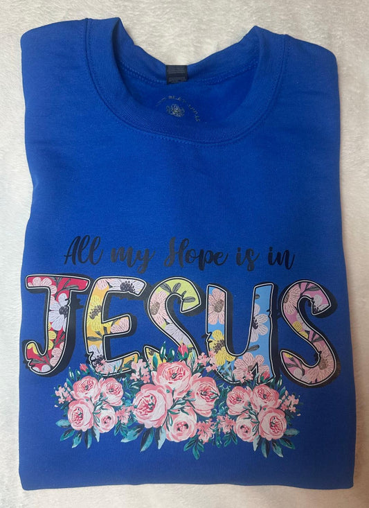 All my hope is in Jesus crewneck sweater