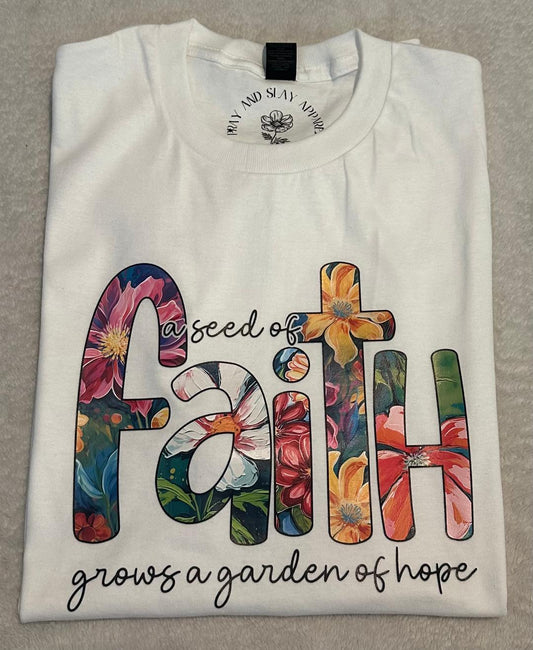 A seed of faith grows a garden of hope white t shirt