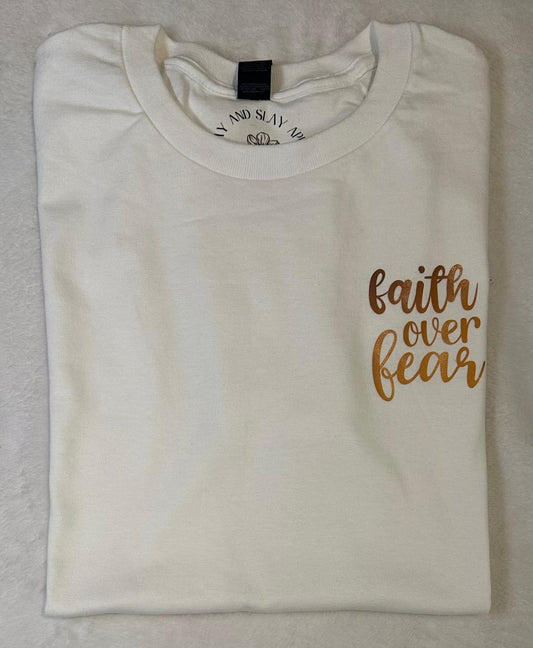 Faith over fear white t shirt