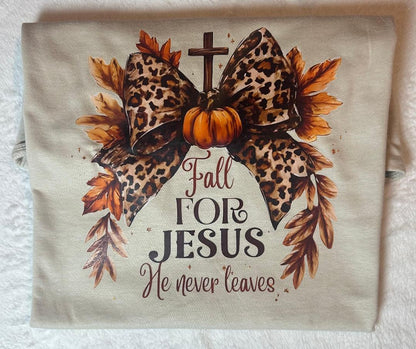Fall for Jesus he never leaves t shirt