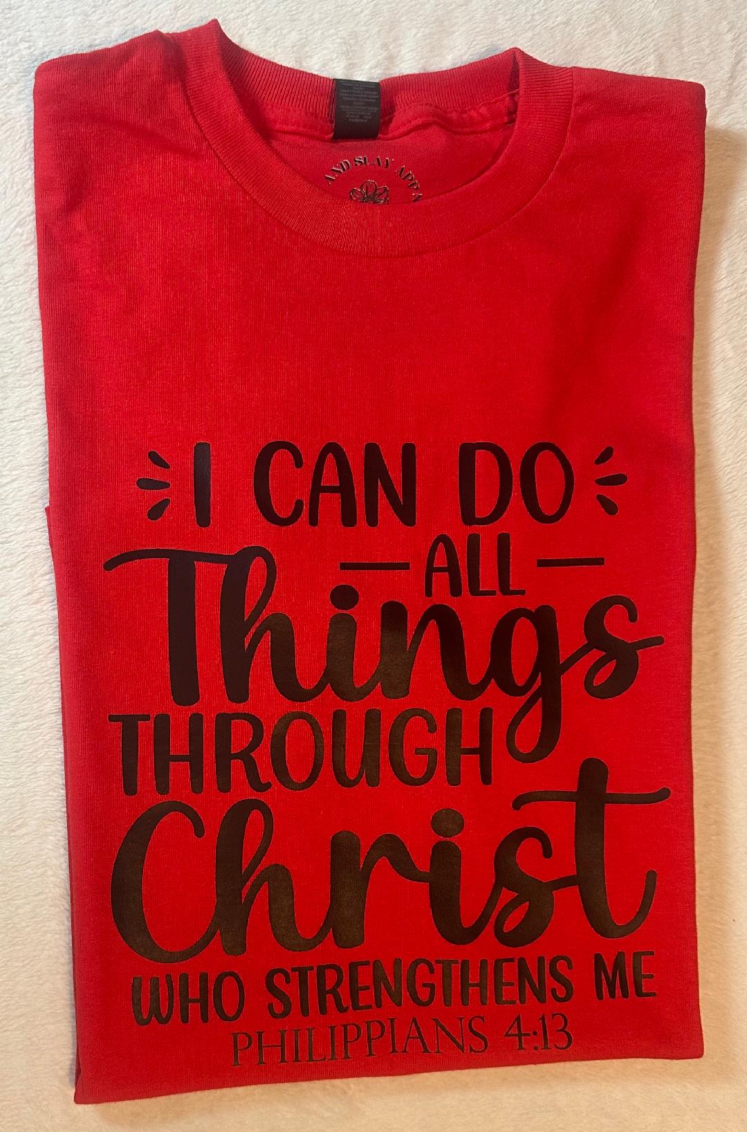I can do all things through Christ who strengthens me Philippians 4:13 shirt