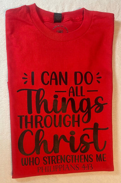 I can do all things through Christ who strengthens me Philippians 4:13 shirt