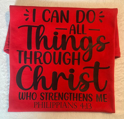 I can do all things through Christ who strengthens me Philippians 4:13 shirt