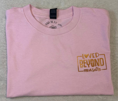 Loved beyond measure pink t-shirt