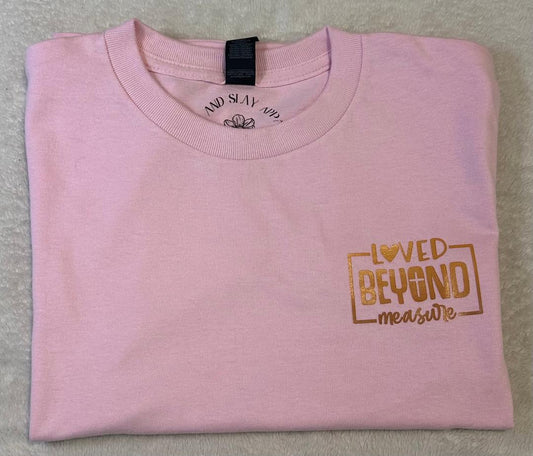 Loved beyond measure pink t-shirt